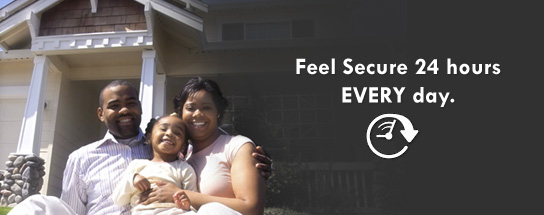 Feel Secure 24 hours EVERY day